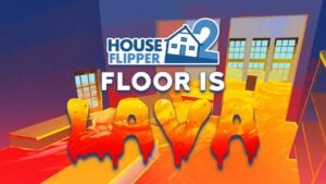 House Flipper 2 Floor is Lava